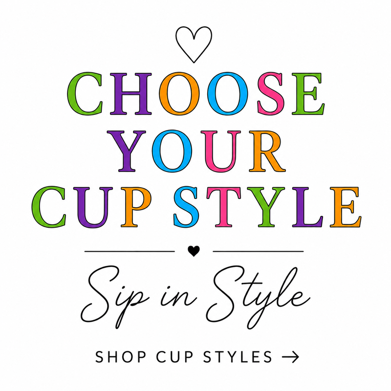 Choose Your Cup Style